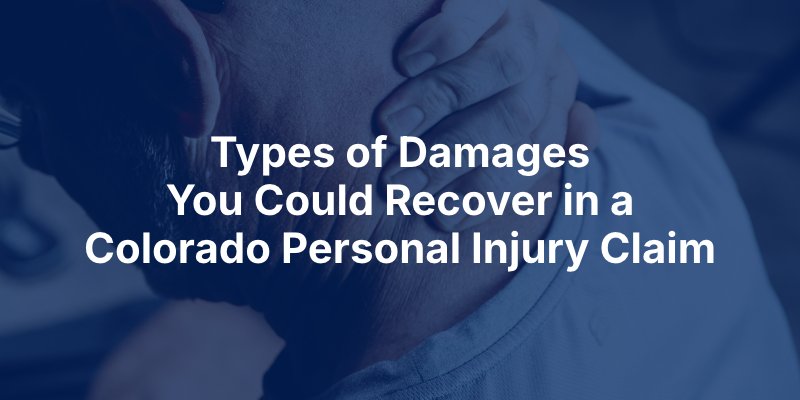 Types of Damages You Could Recover in a Colorado Personal Injury Claim