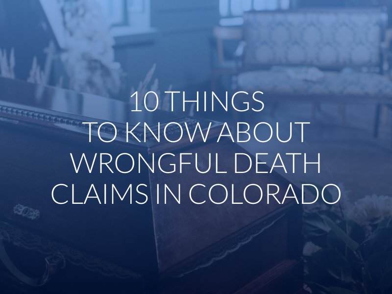 10 Things To Know About Wrongful Death Claims in Colorado
